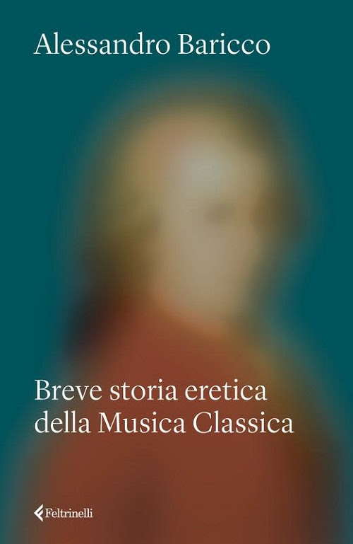 Baricco. Breve storia eretica della musica