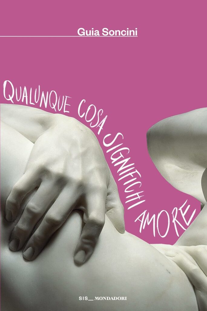 Guia Soncini. Qualunque cosa significhi amore