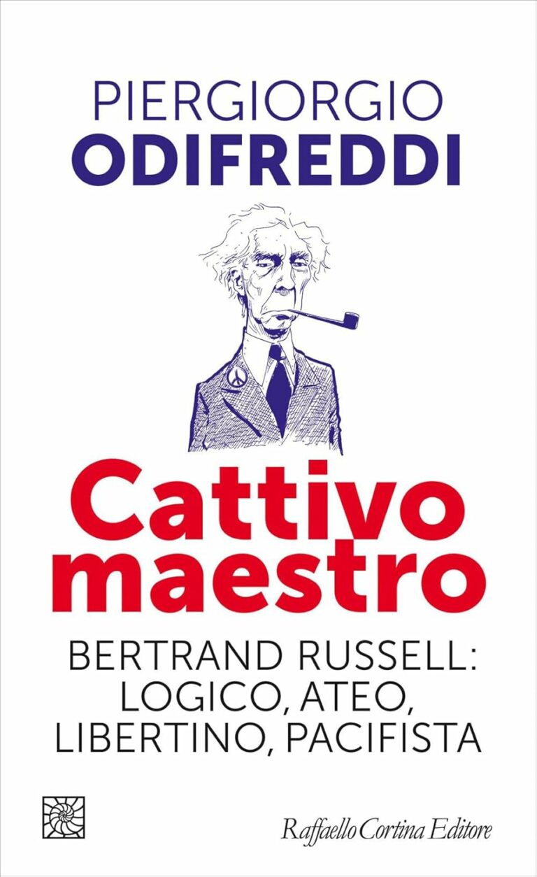 Cattivo maestro. Bertrand Russell logico, ateo, libertino, pacifista