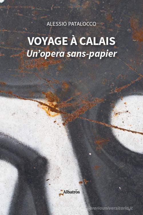 Alessio Patalocco. Voyage à Calais